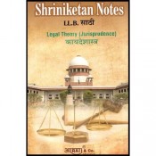 Shriniketan's Notes of Legal Theory (Jurisprudence) For LL.B by Aarati & Company